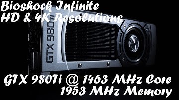 Bioshock Infinite Benchmark using GTX 980Ti Overclocked at HD and 4K Resolution