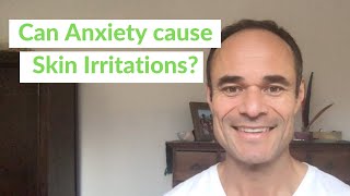Can Anxiety Cause Skin Irritations?