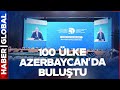 100 Ülke Azerbaycan&#39;da Buluştu! Bakü&#39;de 6. Kültürlerarası Diyalog Forumu