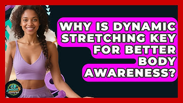 Why Is Dynamic Stretching Key For Better Body Awareness? - High Energy Training Hub