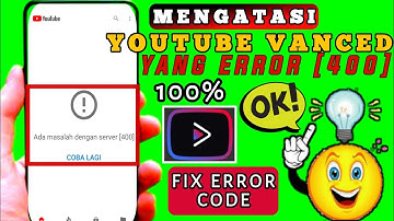 Solving YouTube Vanced There is a Problem with Server 400 fast & simple