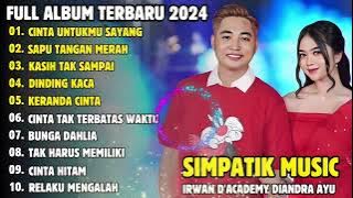 CINTA UNTUKMU SAYANG - IRWAN D_ACADEMY FT DIANDRA AYU FULL ALBUM DANGDUT TERBARU Simpatik-Terbaru