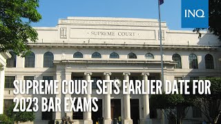Supreme Court sets earlier date for 2023 Bar exams