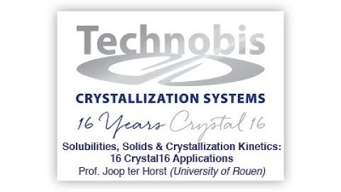 Prof. Joop ter Horst: Solubilities, Solids & Crystallization Kinetics - 16 Crystal16 Applications