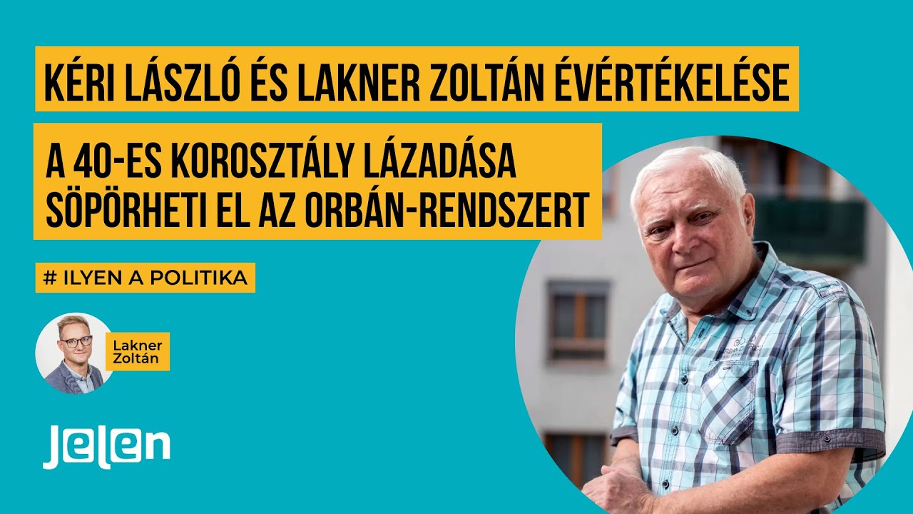 Kéri László - Lakner Zoltán évértékelés: A 40-es korosztály lázadása söpörheti el az Orbán-rendszert