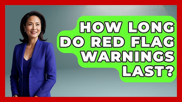 How Long Do Red Flag Warnings Last? | Weather Watchdog News