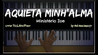 🎹 Aquieta Minh'alma - Ministério Zoe, Niel Nascimento - Teclado Cover chords