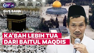 KABAH LEBIH TUA DARI BAITUL MAQDIS | Gus Baha