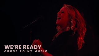 Cross Point Music | “WE'RE READY” ft. Cheryl Stark (Official Music Video)