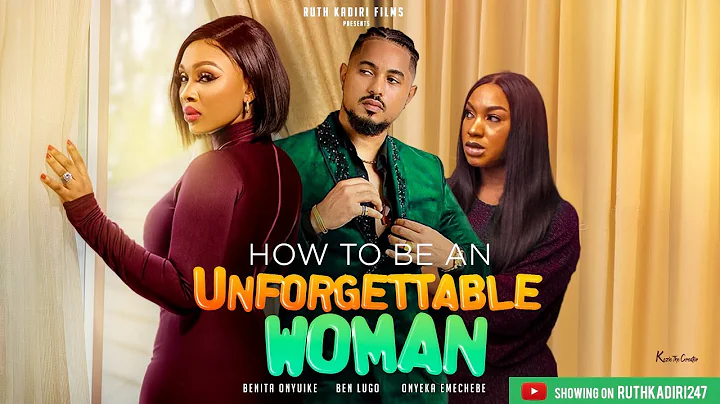 HOW TO BE AN UNFORGETTABLE WOMAN