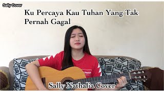 Ku Percaya Kau Tuhan Yang Tak Pernah Gagal Sally Nathalia Cover