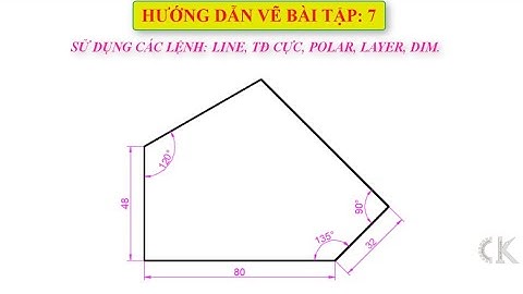 Autocad - Hướng dẫn các lệnh: line; tọa độ cực; polar tracking; layer; dim - Bài tập 7