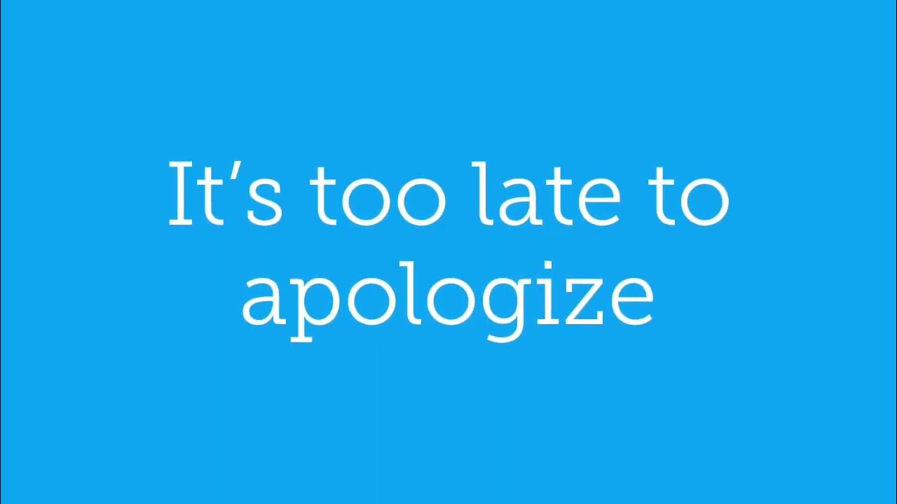Too Late To Apologize A Declaration Lyrics Too Late to Apologize - A Declaration - YouTube