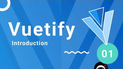 Vuetify Tutorial #1 - What is Vuetify?