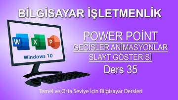 BİLGİSAYAR İŞLETMENLİK DERS 35- POWER POİNT | GEÇİŞLER ANİMASYONLAR SLAYT GÖSTERİSİ