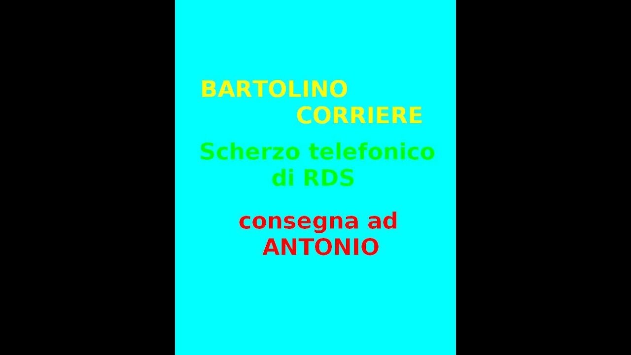 BARTOLINO CORRIERE : Consegna a Domicilio ad  Antonio - Scherzo Telefonico di RDS tutto da Ridere