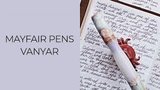 Mayfair Pens Vanyar Fountain Pen Unboxing, Initial Impressions & In-Depth Review #newpenday