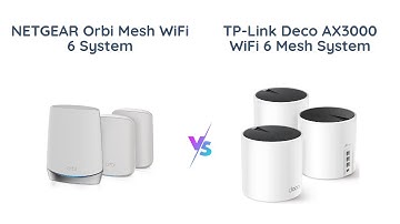 Netgear Orbi vs TP-Link Deco: WiFi 6 Mesh System Comparison