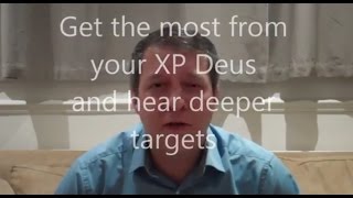 Get the most from your XP Deus and hear deeper targets!!