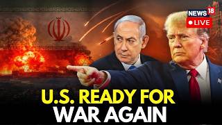 LIVE | Trump Warns Iran: Either Make A Deal Or We Are Ready To "Blast The Hell" Out Of You | N18G