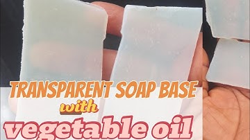 HOW TO MAKE TRANSPARENT SOAP BASE WITH VEGETABLE OIL