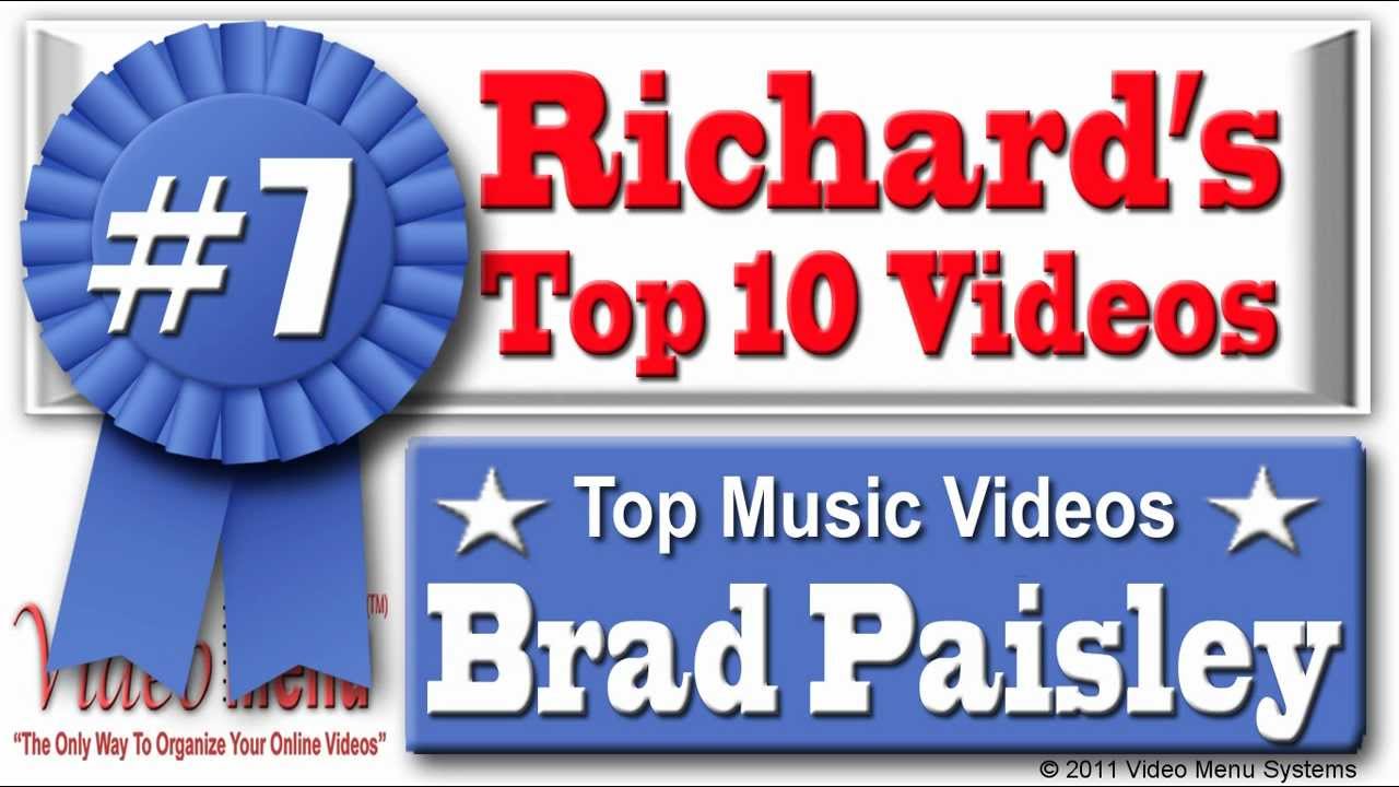 Brad Paisley Alcohol 7 on Richard's Top 10 Brad Paisley Music Videos Watch All 10 YouTube