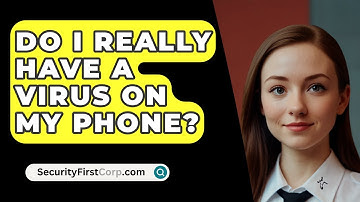Do I Really Have a Virus on My Phone? - SecurityFirstCorp.com