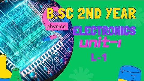 B.sc 2nd year physics /electronics / circuit analysis /L-1