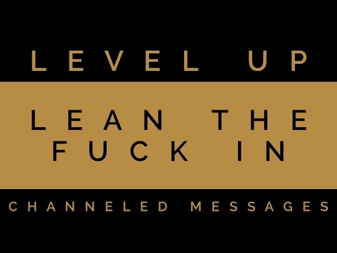 Collective Channeled Message Timeless Tarot Reading - Level Up: Lean The Fuck In