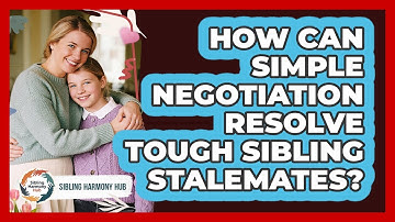 How Can Simple Negotiation Resolve Tough Sibling Stalemates? - Sibling Harmony Hub