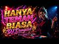 Hanya Teman Biasa 🎶 DJ Dangdut