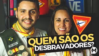 QUEM SÃO OS DESBRAVADORES?