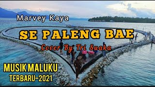 SE PALENG BAE | MARVEY KAYA |COVER BY TRI SUAKA - 2021 | (OFFICIAL MUSIC VIDEO)