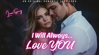 ❤️ I Will Always Love You 💕 Forever Yours – A Timeless Romantic Love Song 2025 🎵