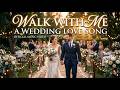 Walk With Me Romantic Wedding Love Song 2026 Official Music Video