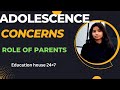 Adolescence concern:Role of parents||childhood and growing up||B.Ed 1st year||Educational psychology