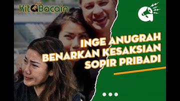 Kesaksian Sopir Pribadi Kehidupan Malam Ari Wibowo: Bau Alkohol, Inge Anugrah Benarkan Itu