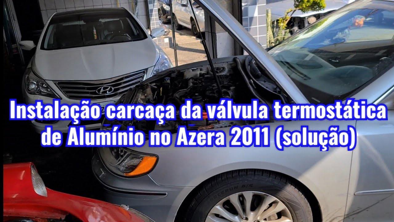 Instalação carcaça da válvula termostática de Alumínio no Azera 2011