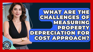 What Are The Challenges Of Measuring Property Depreciation For Cost Approach?
