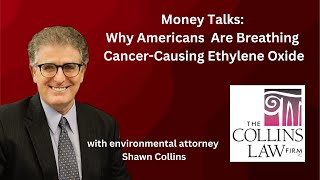 Why Americans Are Breathing Cancer-Causing Ethylene Oxide / Environmental Lawyer Shawn Collins