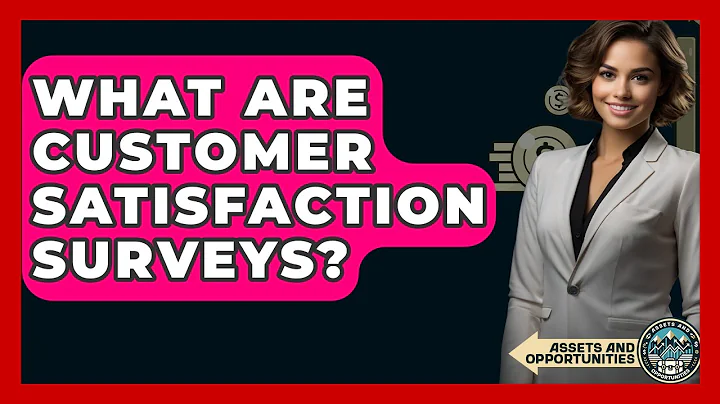 What Are Customer Satisfaction Surveys? - AssetsandOpportunity.org