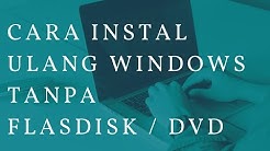 CARA INSTAL ULANG WINDOWS TANPA FLASHDISK / DVD - Durasi: 2.46. CARA INSTAL ULANG WINDOWS TANPA FLASHDISK / DVD - Durasi: 2.46.
