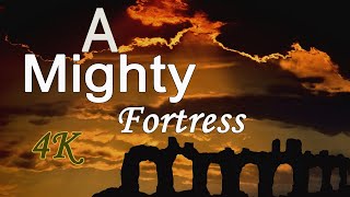 A Mighty Fortress (With list)  -4K
