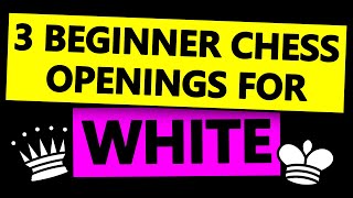 3 Chess Openings for White - For Beginners!