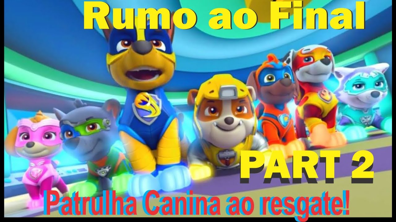 Paw Patrol - Patrulha Canina ao Resgate final 2 - YouTube