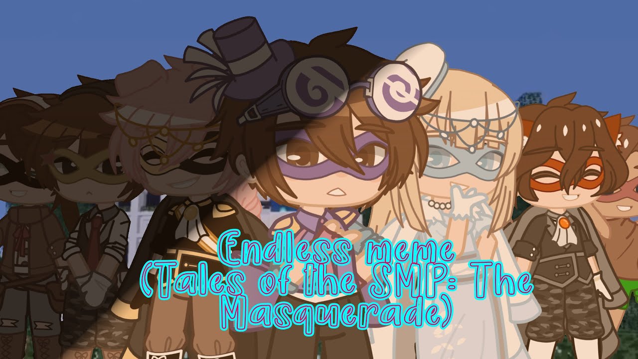 Endless meme ll (Tales of the SMP: The Masquerade) ll WARNING: FLASHING LIGHTS