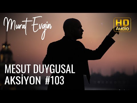 Murat Evgin - Mesut Duygusal Aksiyon #103