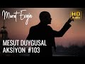 Murat Evgin - Mesut Duygusal Aksiyon #103