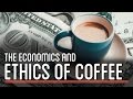 The Economics and Ethics of Coffee