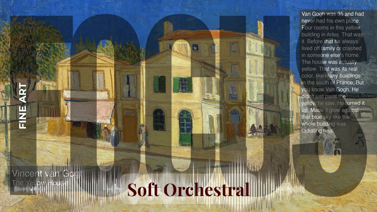 Focus - Soft Orchestral with Fine Art | van Gogh · The Yellow House & others